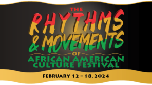 THE RHYTHMS & MOVEMENTS OF AFRICAN AMERICAN CULTURE FESTIVAL